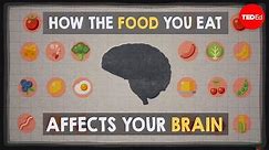How the food you eat affects your brain - Mia Nacamulli