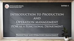 Intro-1: Introduction of Production/Operation Management as a Functional Department