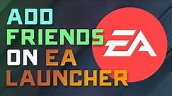 How to Add Friends on the NEW EA Launcher - 2023 Guide