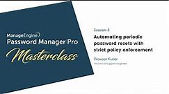 Password Manager Pro Masterclass: Automating periodic password resets with strict policy enforcement