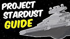 Project Stardust Beginner's Guide | The Last Guide you'll ever need!