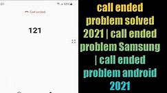 Samsung call ended problem 2021 | call ended problem android | how to fix call ended problem Samsung
