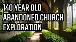 10 Years Later: Rediscovering the Secrets of this 140 Year Old Abandoned Church