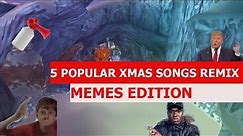 5 Popular Christmas Songs Remix - MEMES EDITION