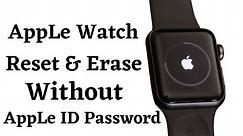 How To Reset/Delete/Erase Apple Watch Without Apple iD Or Apple Watch Passcode Series 3,4,5,6 (2021)