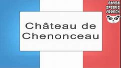 Château de Chenonceau - How To Pronounce - French Native Speaker