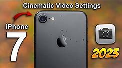 iPhone 7 Cinematic Video Settings (2023) - iPhone 7 Best Camera Settings