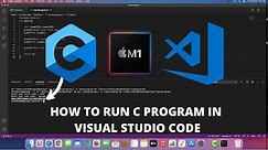 How to Run C in Visual Studio Code on Mac OS Apple Macbook M1