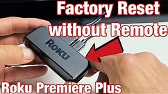 Factory Reset without Remote | Roku Premiere Plus (Use Button on Player)