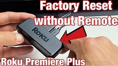 Factory Reset without Remote | Roku Premiere Plus (Use Button on Player)