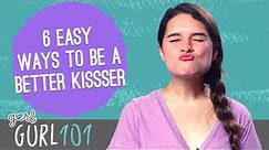 Gurl 101 – 6 Easy Ways To Be A Better Kisser