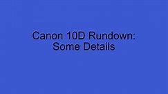 Canon 10D Rundown - some details