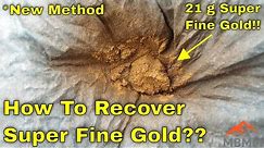 How To Recover Super Fine Gold, Fastest Way To Gold Bars