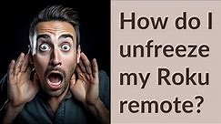 How do I unfreeze my Roku remote?