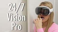 Wearing Vision Pro 24/7