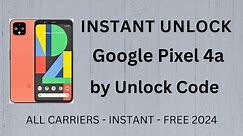 How To Unlock Google Pixel 4a by Unlock Code FREE - INSTANT UNLOCK 2024