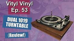 Ep. 53: Dual 1019 Turntable (Review!)