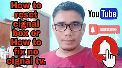How to reset cignal box/how to fix no cignal tv