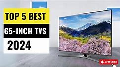 Best 65 inch TVs 2024 - (Which One Reigns Supreme?)