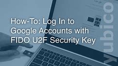 How-To: Log In to Google Accounts with FIDO U2F Security Key