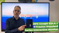 OPS Google EDLA + Traulux Standard Series Interactive Monitor
