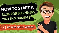 How To Start A Blog Step By Step For Beginners 2023 [Made Easy]