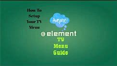 How To Setup Your Element TV Menu