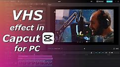 How to create VHS effect in Capcut for PC | Editable VHS filter for video in Capcut PC