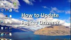 How to Update Fujitsu Drivers?
