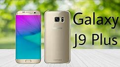 Samsung Galaxy J9 Plus - First Look | Review | Unboxing | Price | Official Video | Trailer!!!