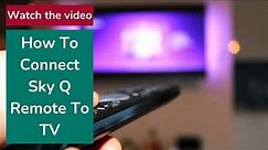 How To Connect Sky Q Remote To TV