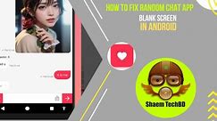How to Fix Random Chat App Blank Screen in Android After New Updates