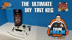 Tool Talk Tuesday (The Ultimate DIY Tint Keg)