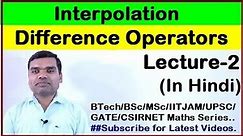 Interpolation - Relation between Finite Difference Operator in hindi (Lecture 2)