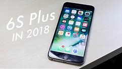 IPHONE 6S PLUS In 2018! (Still Worth It?) (Review)