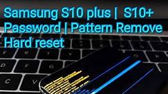 Samsung S10+ Hard reset Password Remove | Samsung S10 plus Pattern Lock Remove Hard reset #youtube
