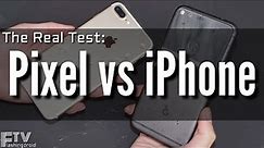 The Real Test - Google Pixel XL vs iPhone 7 Plus, The Absolute Best!