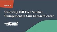 Mastering Toll-Free Number Management in Your Contact Center