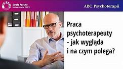 Praca psychoterapeuty - jak wygląda i na czym polega? - Tomasz Żółtak, Zofia Szynal