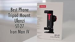 Best Phone Tripod Mount - Ulanzi ST-27 Iron Man IV Smartphone Holder Review