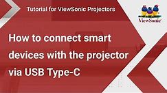 How to Connect Smart Devices with the Projector via USB Type-C | ViewSonic Projectors