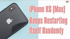 iPhone XS (Max) Keeps Restarting Itself Every 2-3 Minutes or Over and Over Randomly | 5 Fixes