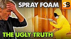 Spray Foam Insulation — The Ugly Truth?