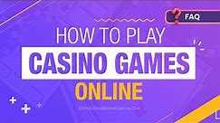 How to Play Casino Games Online