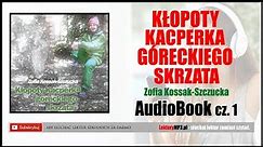 KŁOPOTY KACPERKA GÓRECKIEGO SKRZATA Audiobook MP3 🎧 cz.1 | Zofia Kossak-Szczucka (Lektura Szkolna)