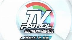 TV Patrol Southern Tagalog - February 20, 2020