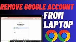 How To Remove Google Account From Laptop/PC - Easy Guide