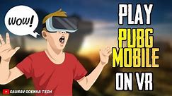 How To Play PUBG MOBILE ON VR | How To Play PUBG in 3d | 360 Degree | Gaurav Goenka Tech | GG Tech