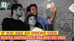 Every iPhone User Ever: Things iPhone Lovers Say | The Quint