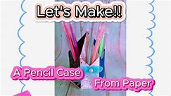 Let's Make... A Pencil Case from Paper